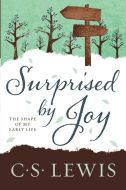 Surprised by Joy - The Shape of my Early Life