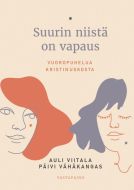 Suurin niistä on vapaus - Vuoropuhelua kristinuskosta
