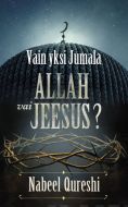 Vain yksi Jumala - Allah vai Jeesus?