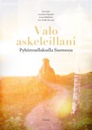 Valo askeleillani - Pyhiinvaelluksella Suomessa