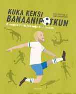 Kuka keksi banaanipotkun ja muita futisfaktoja Suomesta